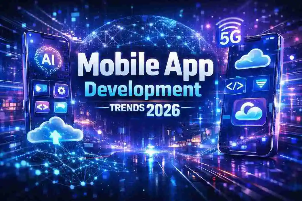 Top Mobile App Development Trends to Watch in 2026